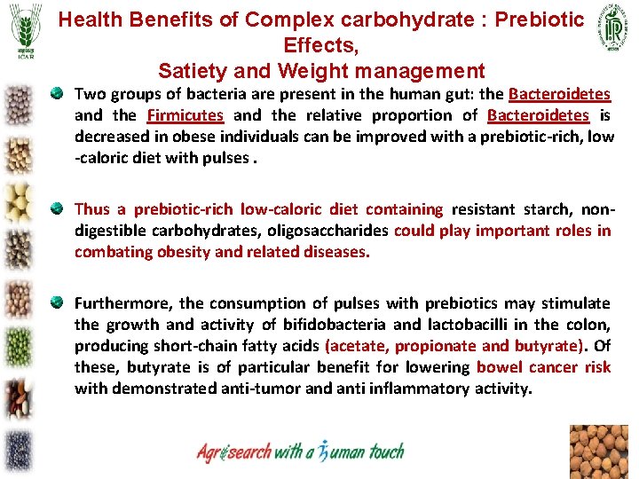 Health Benefits of Complex carbohydrate : Prebiotic Effects, Satiety and Weight management Two groups Health Benefits of Complex carbohydrate : Prebiotic Effects, Satiety and Weight management Two groups