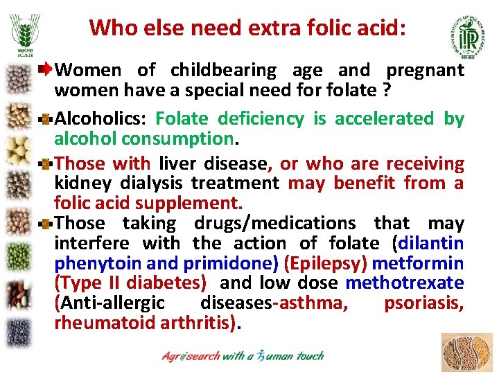 Who else need extra folic acid: Women of childbearing age and pregnant women have Who else need extra folic acid: Women of childbearing age and pregnant women have