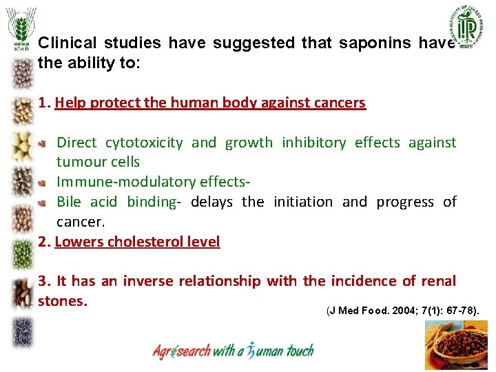 Clinical studies have suggested that saponins have the ability to: 1. Help protect the Clinical studies have suggested that saponins have the ability to: 1. Help protect the