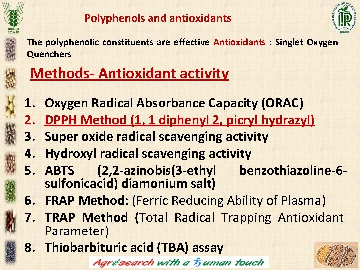 Polyphenols and antioxidants The polyphenolic constituents are effective Antioxidants : Singlet Oxygen Quenchers Methods- Polyphenols and antioxidants The polyphenolic constituents are effective Antioxidants : Singlet Oxygen Quenchers Methods-