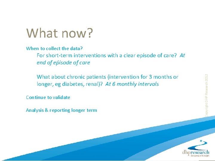 What now? When to collect the data? What about chronic patients (intervention for 3
