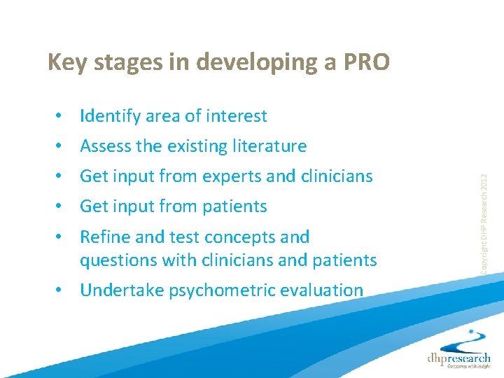 Key stages in developing a PRO • Identify area of interest • Get input