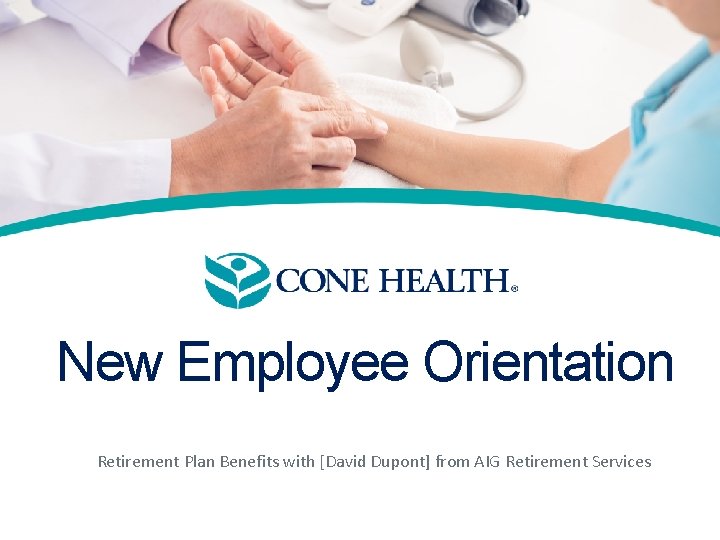 New Employee Orientation Retirement Plan Benefits with [David Dupont] from AIG Retirement Services 