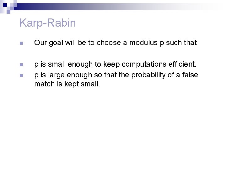 Karp-Rabin n Our goal will be to choose a modulus p such that n