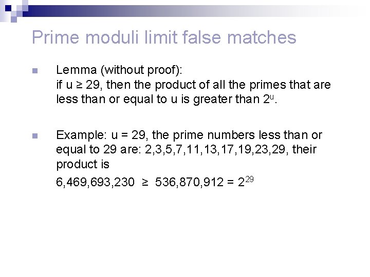 Prime moduli limit false matches n Lemma (without proof): if u ≥ 29, then