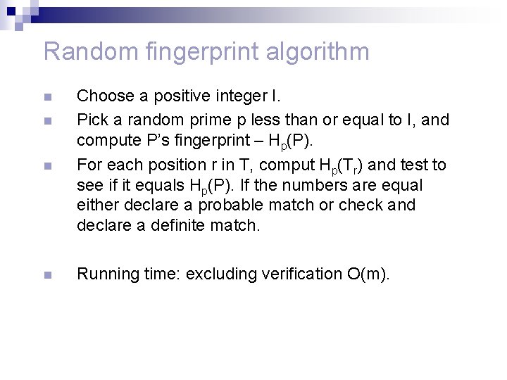 Random fingerprint algorithm n Choose a positive integer I. Pick a random prime p