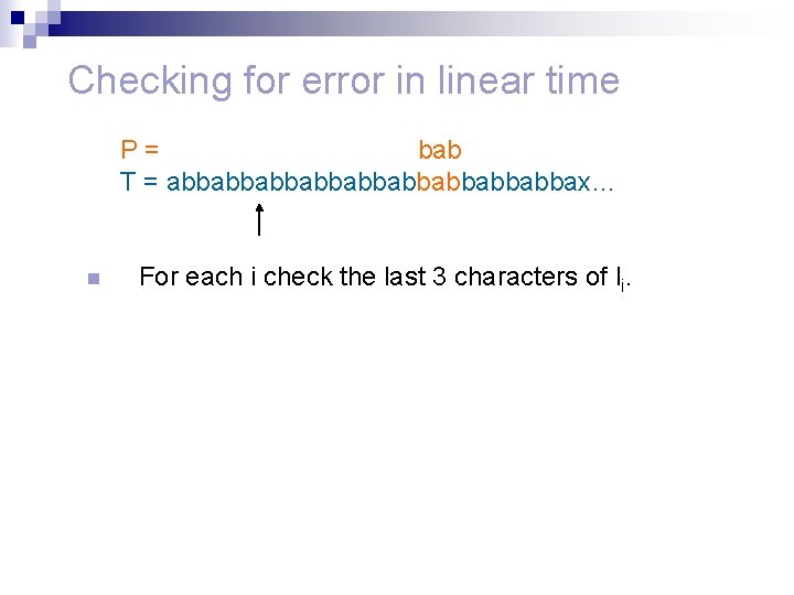 Checking for error in linear time P= bab T = abbabbabbabbabbax… n For each