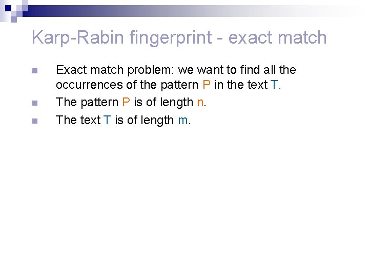 Karp-Rabin fingerprint - exact match n n n Exact match problem: we want to