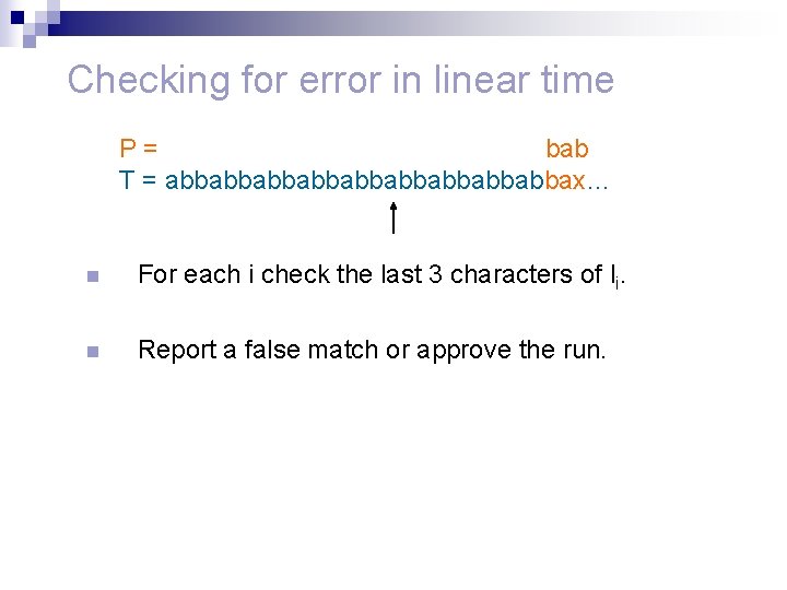 Checking for error in linear time P= bab T = abbabbabbabbabbax… n For each
