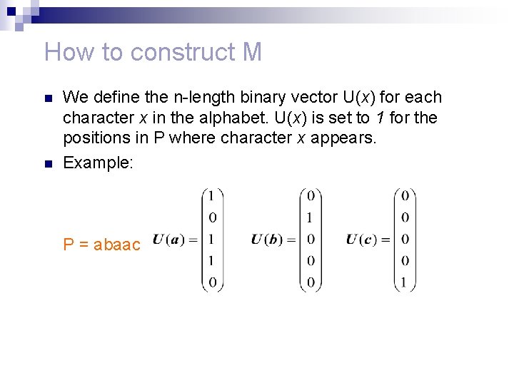 How to construct M n n We define the n-length binary vector U(x) for