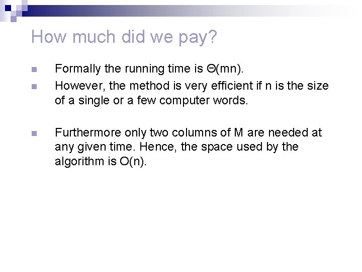 How much did we pay? n n n Formally the running time is Θ(mn).