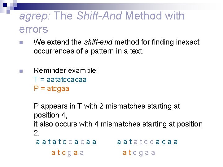 agrep: The Shift-And Method with errors n We extend the shift-and method for finding