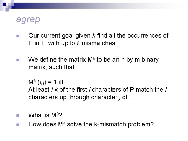 agrep n Our current goal given k find all the occurrences of P in