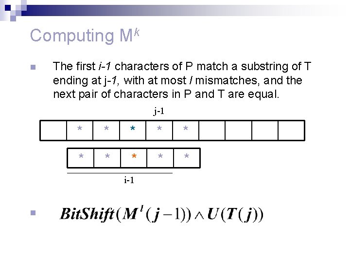 Computing Mk n The first i-1 characters of P match a substring of T