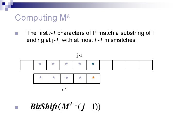 Computing Mk n The first i-1 characters of P match a substring of T