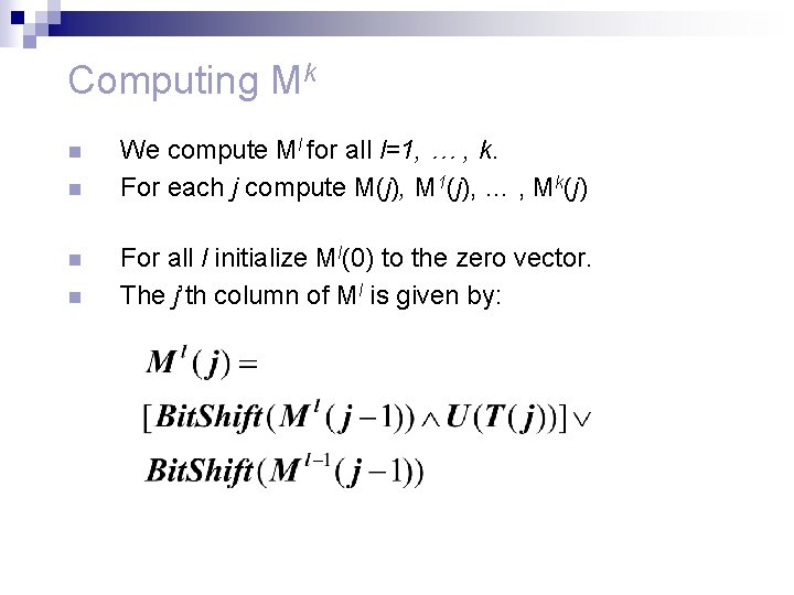 Computing Mk n n We compute Ml for all l=1, … , k. For