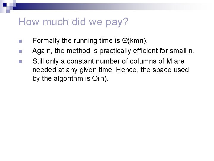 How much did we pay? n n n Formally the running time is Θ(kmn).