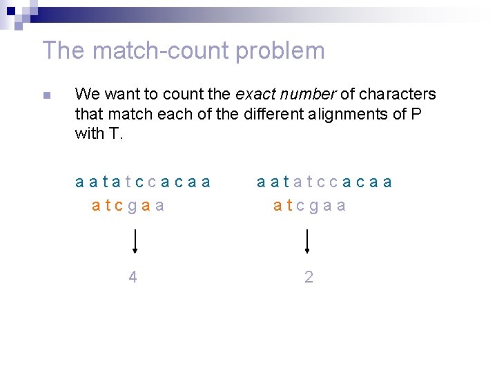 The match-count problem n We want to count the exact number of characters that