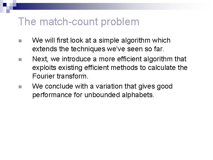 The match-count problem n n n We will first look at a simple algorithm