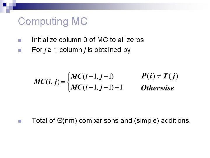 Computing MC n Initialize column 0 of MC to all zeros For j ≥