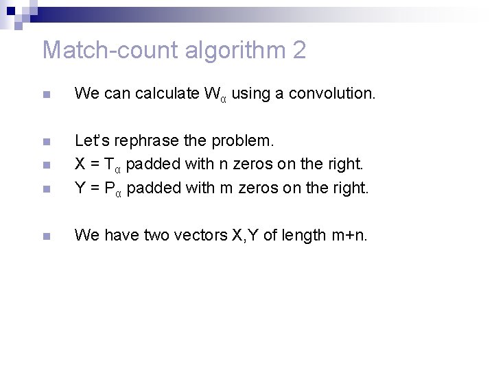 Match-count algorithm 2 n We can calculate Wα using a convolution. n n Let’s