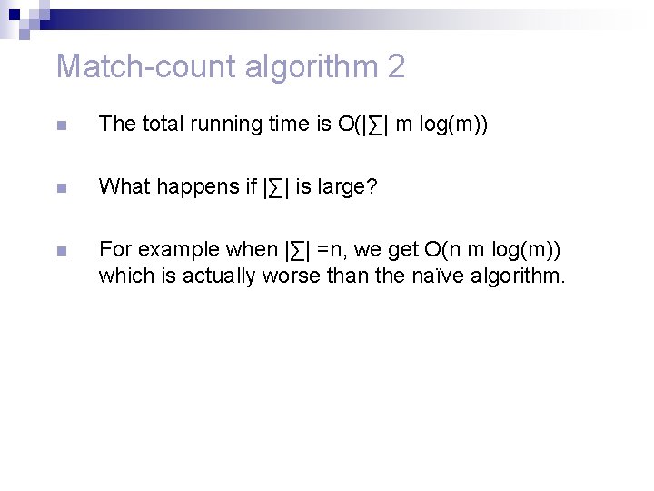 Match-count algorithm 2 n The total running time is O(|∑| m log(m)) n What