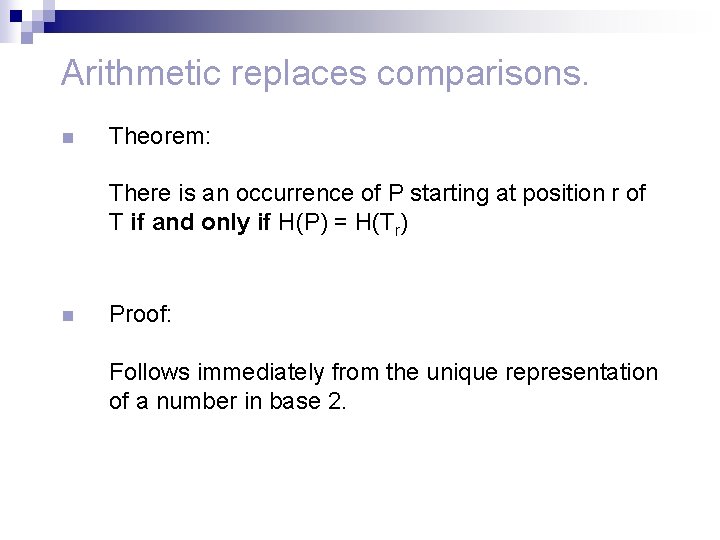 Arithmetic replaces comparisons. n Theorem: There is an occurrence of P starting at position