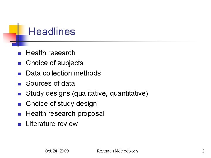 Headlines n n n n Health research Choice of subjects Data collection methods Sources