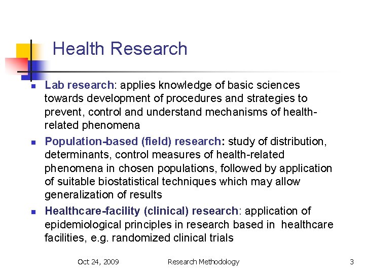 Health Research n n n Lab research: applies knowledge of basic sciences towards development