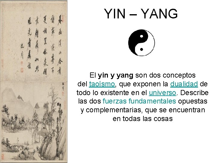 YIN – YANG El yin y yang son dos conceptos del taoísmo, que exponen