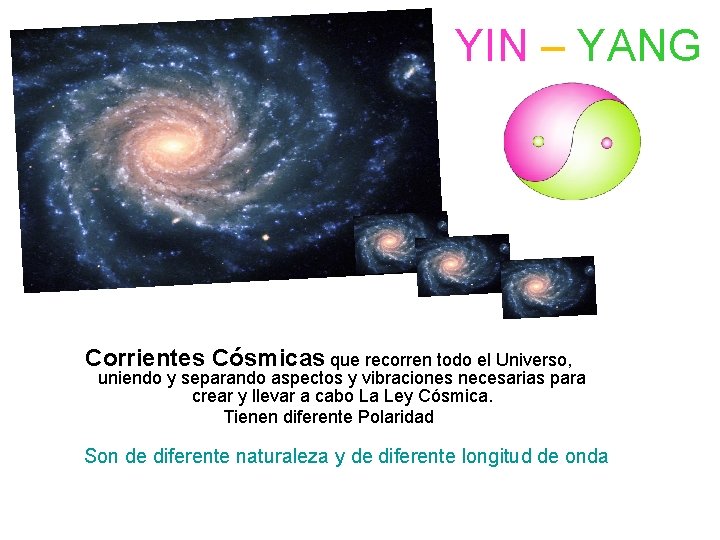 YIN – YANG Corrientes Cósmicas que recorren todo el Universo, uniendo y separando aspectos