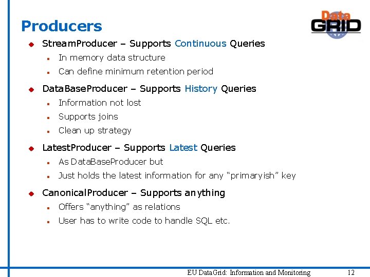 Producers u u Stream. Producer – Supports Continuous Queries n In memory data structure