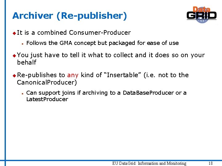 Archiver (Re-publisher) u It n is a combined Consumer-Producer Follows the GMA concept but