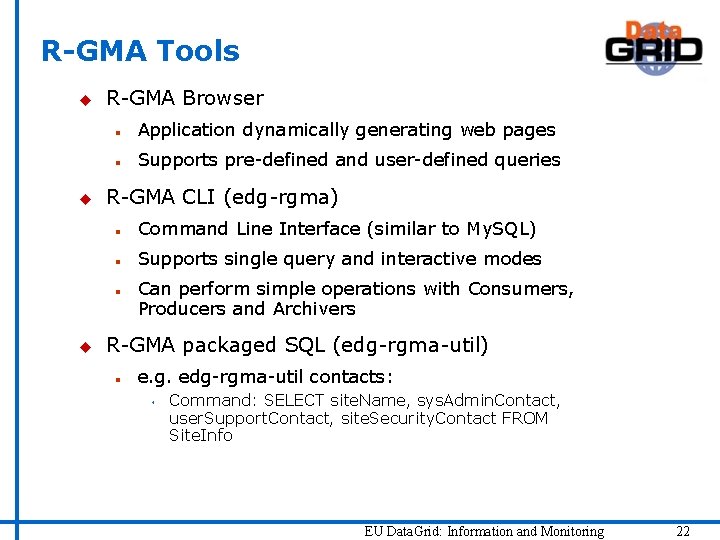 R-GMA Tools u u R-GMA Browser n Application dynamically generating web pages n Supports