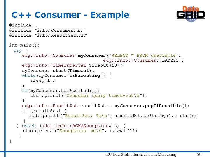 C++ Consumer - Example #include … #include "info/Consumer. hh" #include "info/Result. Set. hh" int