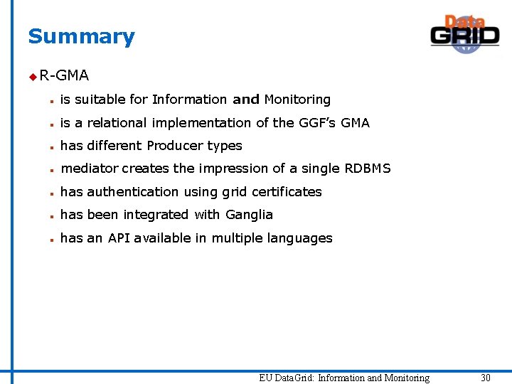 Summary u R-GMA n is suitable for Information and Monitoring n is a relational