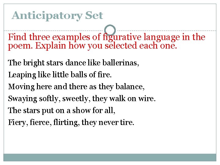 Anticipatory Set Find three examples of figurative language in the poem. Explain how you