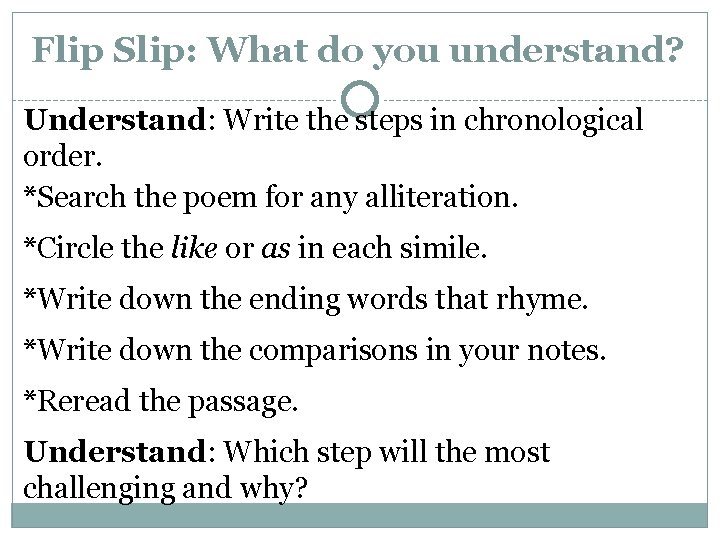 Flip Slip: What do you understand? Understand: Write the steps in chronological order. *Search