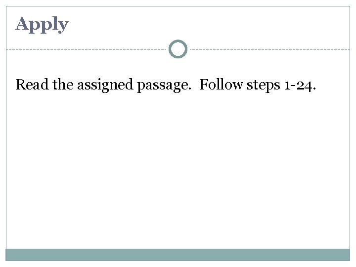 Apply APPLY Read the assigned passage. Follow steps 1 -24. 