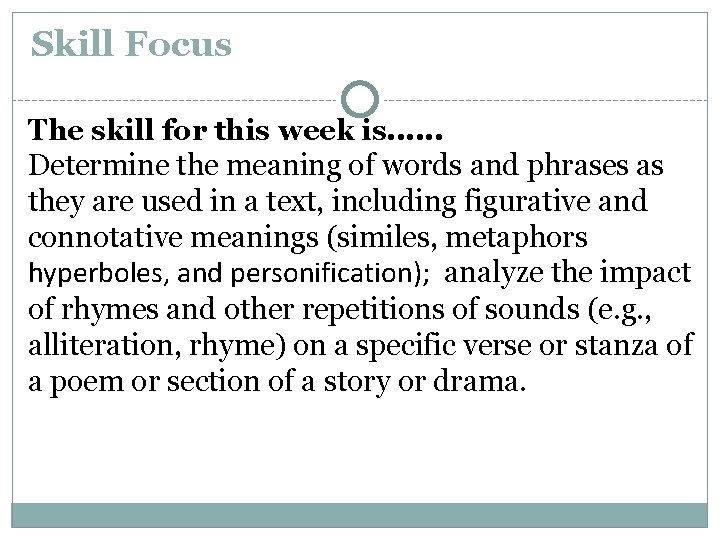 Skill Focus The skill for this week is. . . Determine the meaning of