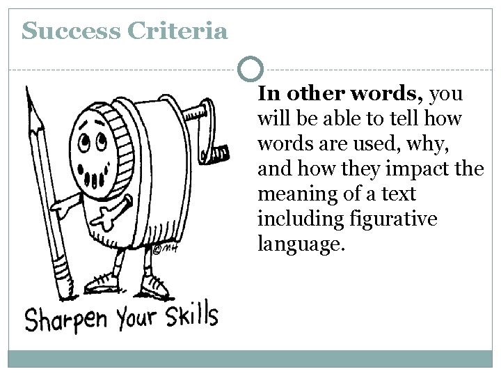 Success Criteria In other words, you will be able to tell how words are