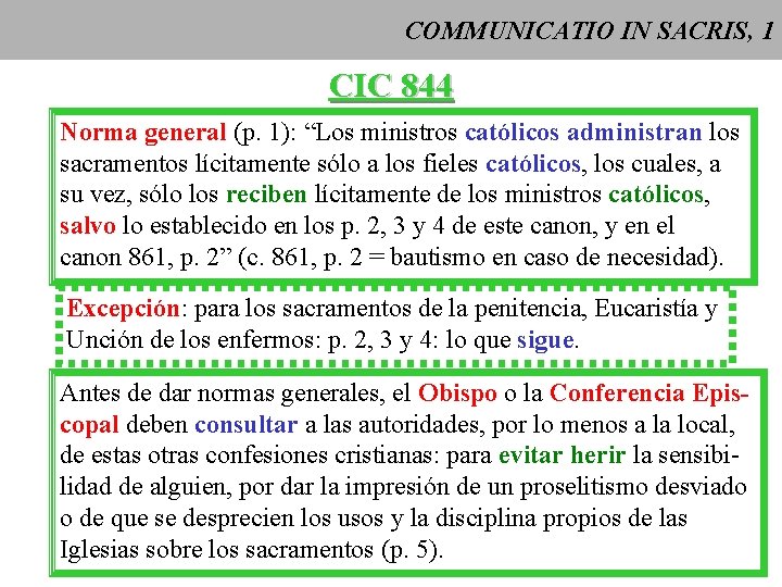 COMMUNICATIO IN SACRIS, 1 CIC 844 Norma general (p. 1): “Los ministros católicos administran