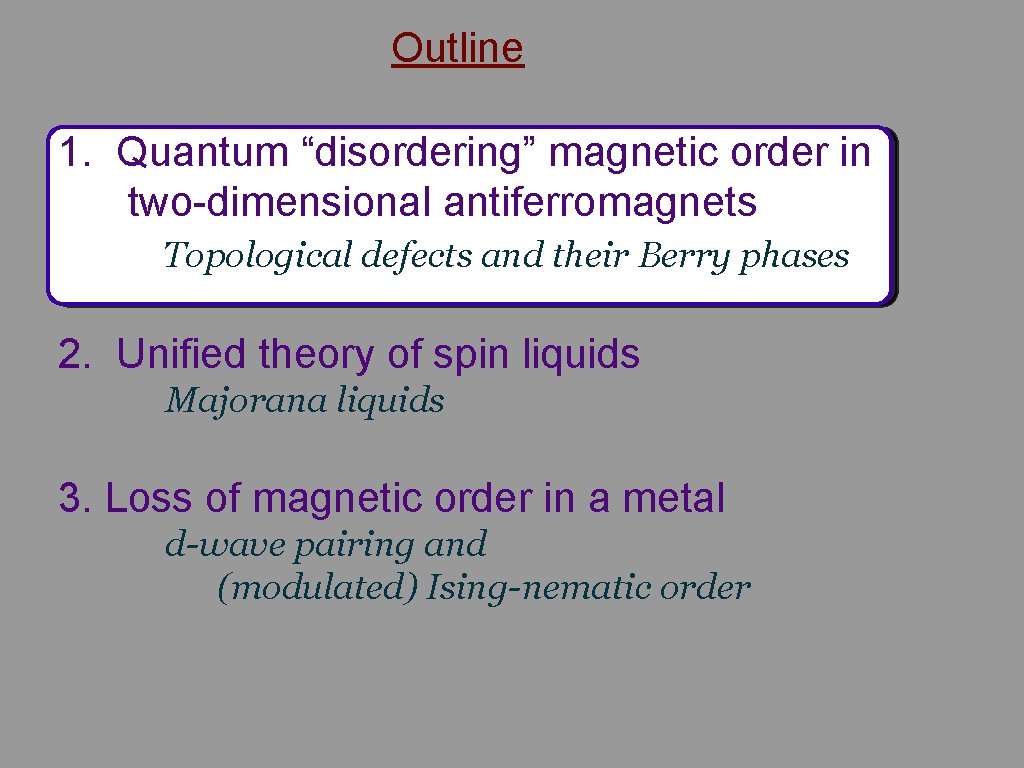 Outline 1. Quantum “disordering” magnetic order in two-dimensional antiferromagnets Topological defects and their Berry