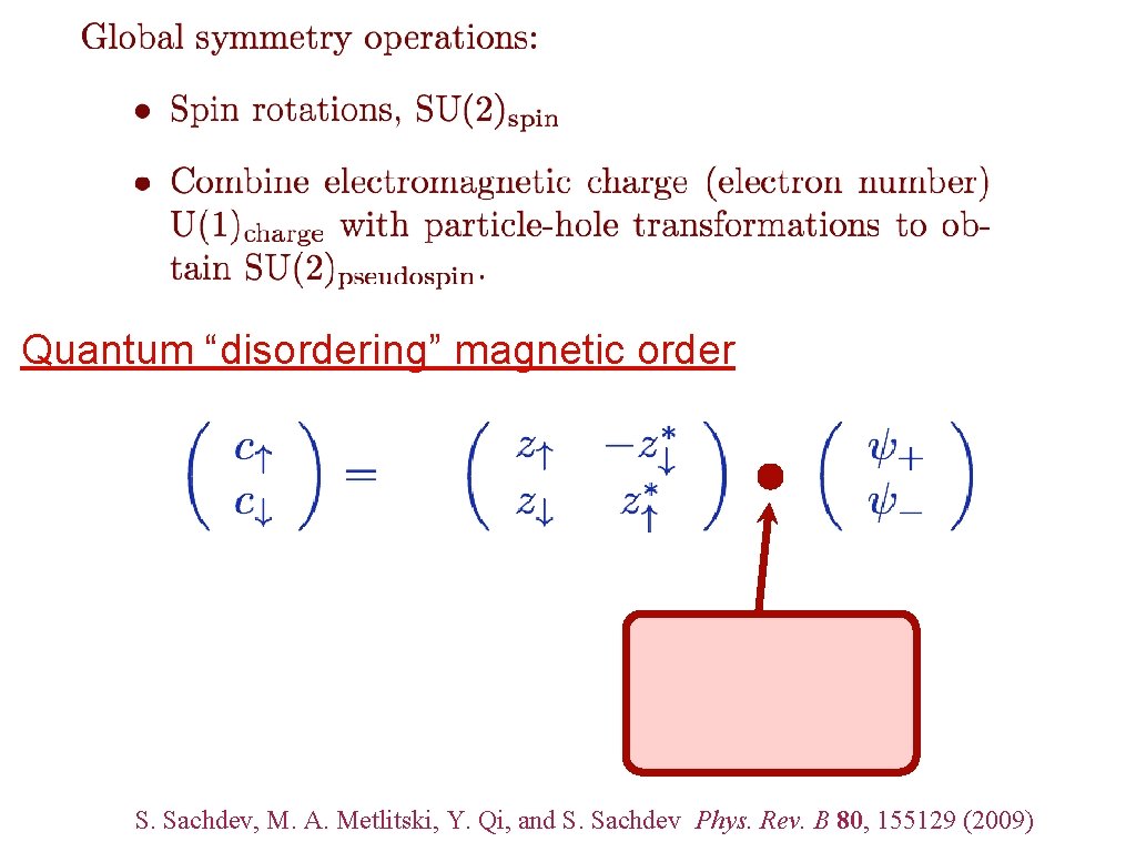 Quantum “disordering” magnetic order S. Sachdev, M. A. Metlitski, Y. Qi, and S. Sachdev