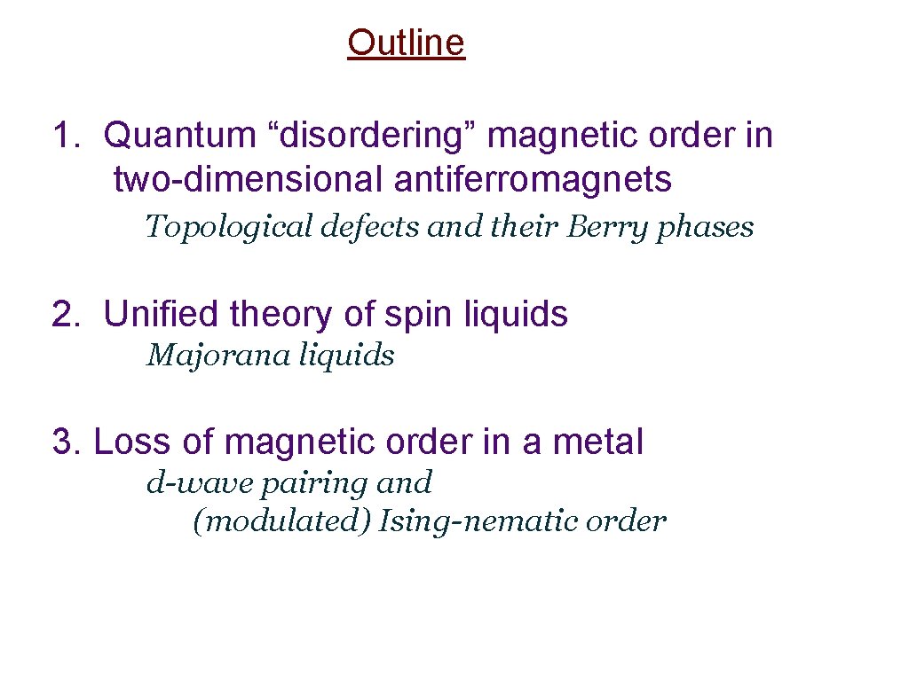 Outline 1. Quantum “disordering” magnetic order in two-dimensional antiferromagnets Topological defects and their Berry