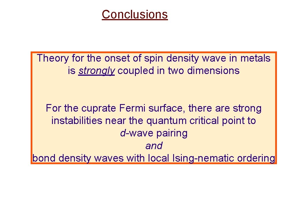 Conclusions Theory for the onset of spin density wave in metals is strongly coupled
