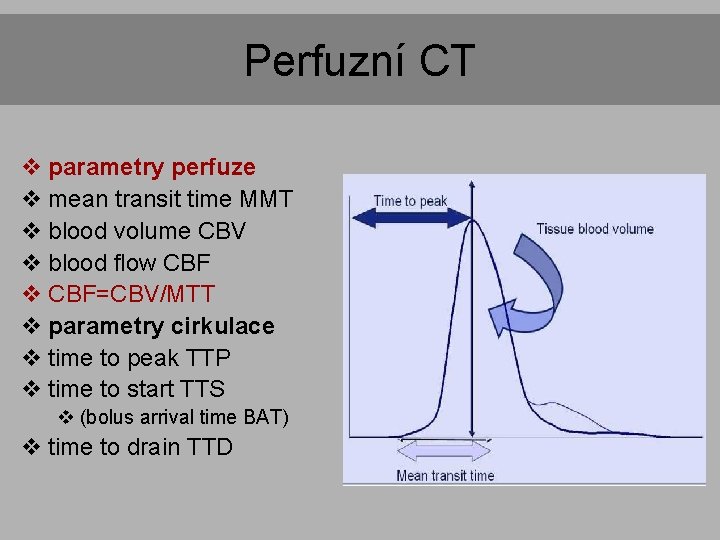 Perfuzní CT v parametry perfuze v mean transit time MMT v blood volume CBV Perfuzní CT v parametry perfuze v mean transit time MMT v blood volume CBV