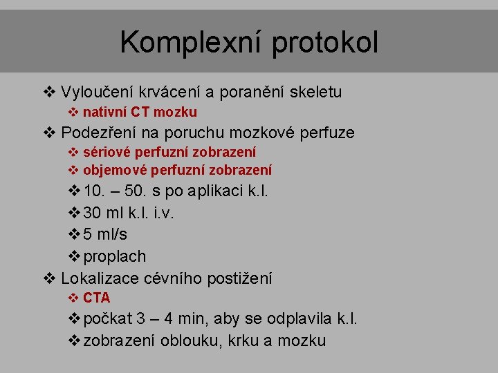 Komplexní protokol v Vyloučení krvácení a poranění skeletu v nativní CT mozku v Podezření Komplexní protokol v Vyloučení krvácení a poranění skeletu v nativní CT mozku v Podezření
