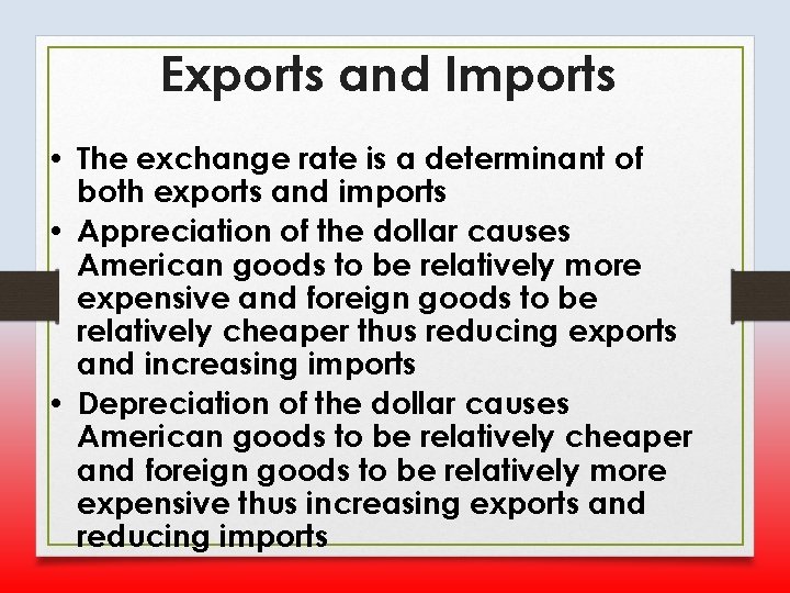 Exports and Imports • The exchange rate is a determinant of both exports and