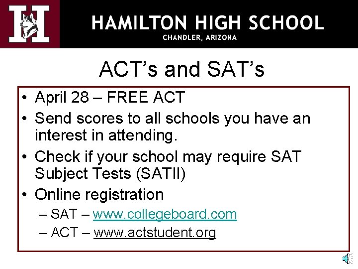 ACT’s and SAT’s • April 28 – FREE ACT • Send scores to all